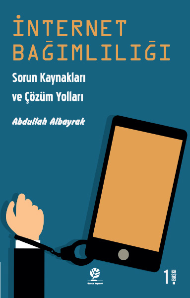 İnternet Bağımlılığı Sorun Kaynakları ve Çözüm Yolları