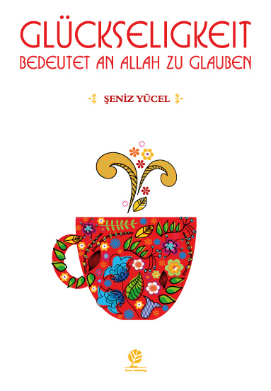 Glückseligkeit bedeutet an Allah zu glauben