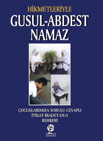Hikmetleriyle Gusül Abdest Namaz