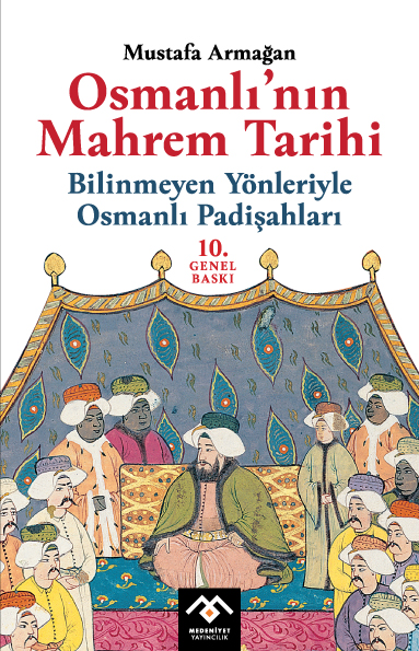 Osmanlı’nın Mahrem Tarihi - Bilinmeyen Yönleriyle Osmanlı Padişahları